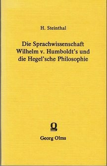Die Sprachwissenschaft Wilhelm von Humboldt's und die Hegel'sche Philosophie