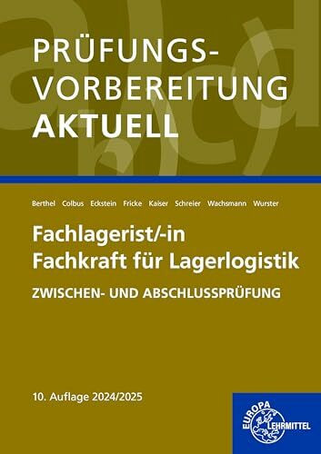 Prüfungsvorbereitung aktuell - Fachlagerist/-in Fachkraft für Lagerlogistik: Zwischen- und Abschlussprüfung