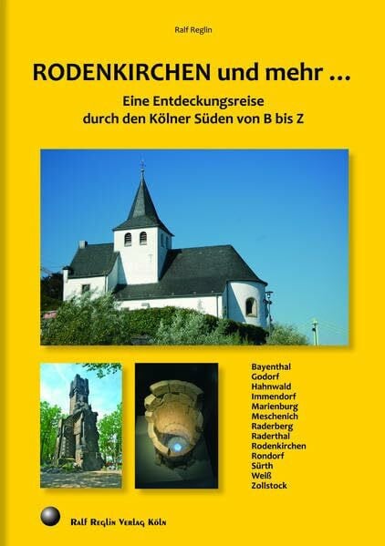 Rodenkirchen und mehr …: Eine Entdeckungsreise durch den Kölner Süden von B bis Z