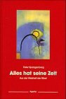 Alles hat seine Zeit: aus der Weisheit der Bibel die Bücher Prediger Salomo und Jesus Sirach übertragen in die Sprache unserer Zeit