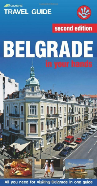 Belgrade in Your Hands: All You Need for Visiting Belgrade in One Guide