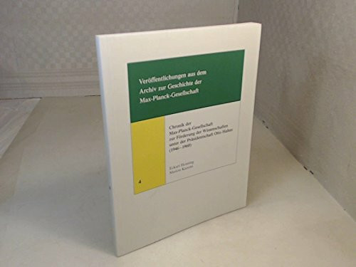 Chronik der Max-Planck-Gesellschaft zur Förderung der Wissenschaften unter der Präsidentschaft Otto Hahns (1946 - 1960).