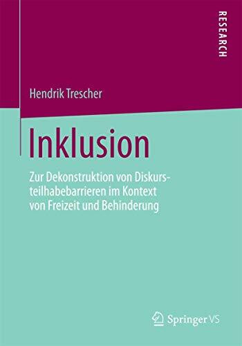 Inklusion: Zur Dekonstruktion von Diskursteilhabebarrieren im Kontext von Freizeit und Behinderung