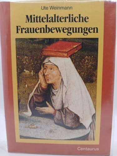 Mittelalterliche Frauenbewegungen: Ihre Beziehungen zu Orthodoxie und Häresie