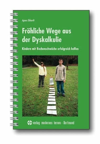 Fröhliche Wege aus der Dyskalkulie: Kindern mit Rechenschwäche erfolgreich helfen: Kinder mit Rechenschwäche erfolgreich helfen