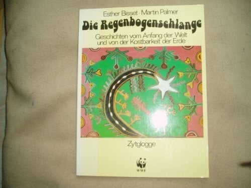 Die Regenbogenschlange: Geschichten vom Anfang der Welt und von der Kostbarkeit der Erde