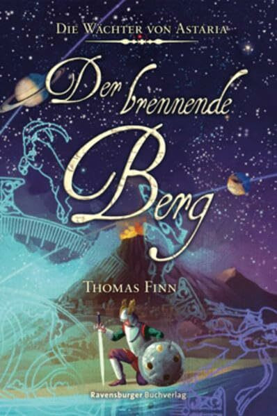 Die Wächter von Astaria 3: Der brennende Berg (Jugendliteratur ab 12 Jahre)
