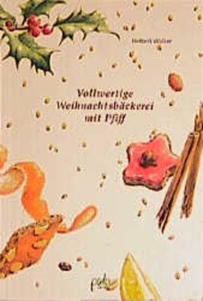 Vollwertige Weihnachtsbäckerei mit Pfiff Vollwertige Weihnachtsbäckerei mit Pfiff