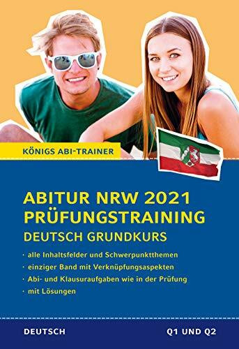 Abitur NRW 2021 Prüfungstraining für Klausur und Abitur - Deutsch Grundkurs.