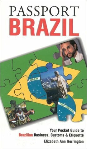 Passport Brazil: Your Pocket Guide to Brazilian Business, Customs & Etiquette (Passport to the World)