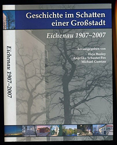 Geschichte im Schatten einer Großstadt: Eichenau 1907–2007 (Sachbuch)