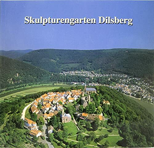 Skulpturengarten Dilsberg: Kunstausstellung der 18. Kreiskulturwoche 2007