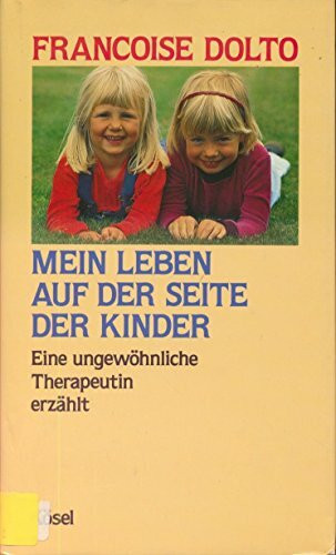 Mein Leben auf der Seite der Kinder. Eine ungewöhnliche Therapeutin erzählt