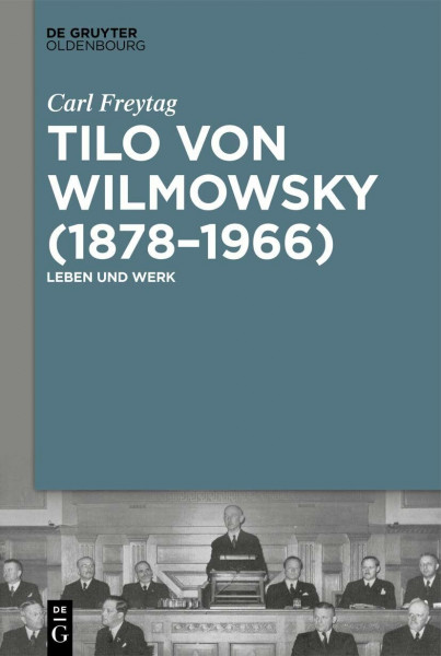 Tilo von Wilmowsky (1878–1966): Leben und Werk