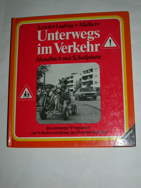 Unterwegs im Verkehr - Handbuch mit Schallplatte - Ravensburger Programm zur Verkehrserziehung im Elementarbereich
