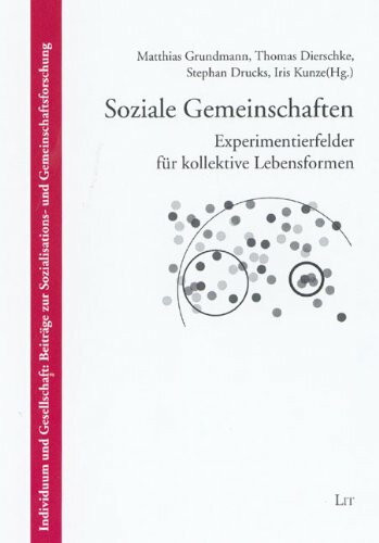 Soziale Gemeinschaften: Experimentierfelder für kollektive Lebensformen