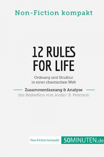 12 Rules For Life. Zusammenfassung & Analyse des Bestsellers von Jordan B. Peterson