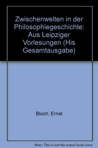 Zwischenwelten in der Philosophiegeschichte. Aus Leipziger Vorlesungen (Gesamtausgabe, 12)