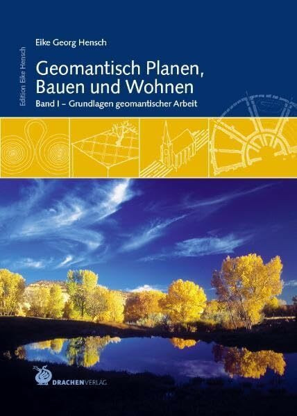 Geomantisch Planen, Bauen und Wohnen: Grundlagen der geomantischen Arbeit. Praktisches Handbuch (Edition Eike Hensch)