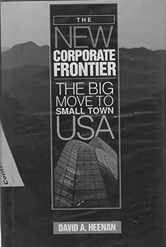 The New Corporate Frontier: The Big Move to Small Town, U.S.A.