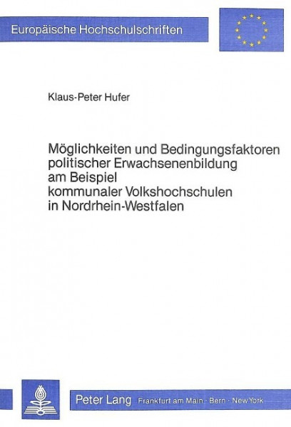 Möglichkeiten und Bedingungsfaktoren politischer Erwachsenenbildung am Beispiel kommunaler Volkshoch