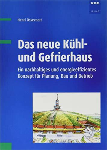 Das neue Kühl- und Gefrierhaus: Ein nachhaltiges und energieeffizientes Konzept für Planung, Bau und Betrieb