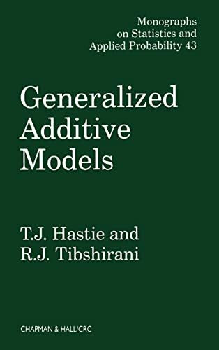 Generalized Additive Models (Monographs on Statistics & Applied Probability, Band 43)