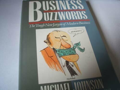 Business Buzzwords: The Tough New Jargon of Modern Business