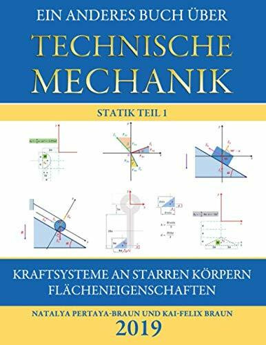 Ein anderes Buch über Technische Mechanik: Statik Teil 1: Kraftsysteme an starren Körpern und Flächeneigenschaften