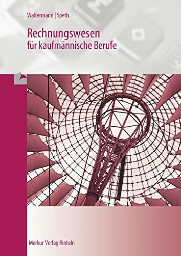 Rechnungswesen für kaufmännische Berufe (Rechnungswesen Bürokaufmann /Bürokauffrau)