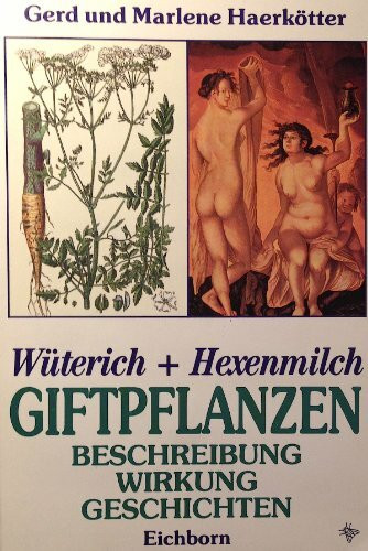 Wüterich + Hexenmilch: Giftpflanzen. Beschreibung - Wirkung - Geschichten