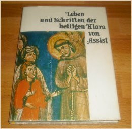 Leben und Schriften der Heiligen Klara