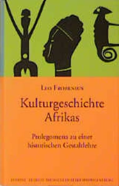 Kulturgeschichte Afrikas: Prolegomena zu einer historischen Gestaltlehre