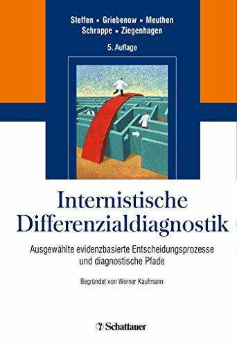 Internistische Differenzialdiagnostik: Ausgewählte evidenzbasierte Entscheidungsprozesse und diagnostische Pfade Internistische Differenzialdiagnostik: Ausgewählte evidenzbasierte Entscheidungsprozesse und diagnostische Pfade