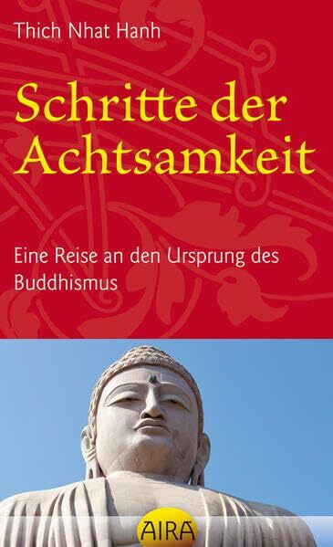 Schritte der Achtsamkeit: Eine Reise an den Ursprung des Buddhismus