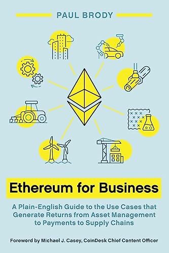 Ethereum for Business: A Plain-English Guide to the Use Cases that Generate Returns from Asset Management to Payments to Supply Chains