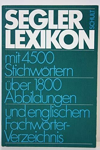 Segler-Lexikon: Über 4500 Stichwörter - über 1800 Abbildungen - mit englischem Fachwörterverzeichnis (Yacht-Bücherei)