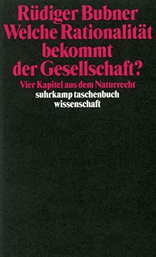 Welche Rationalität bekommt der Gesellschaft?: Vier Kapitel aus dem Naturrecht (suhrkamp taschenbuch wissenschaft)