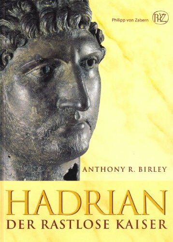Hadrian. Der rastlose Kaiser