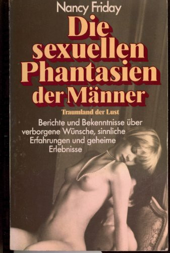 Traumland der Lust. Berichte und Bekenntnisse über die verborgenen Wünsche und die sexuellen Phantasien der Männer