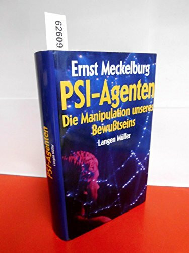PSI-Agenten. Die Manipulation unseres Bewußtseins.: Die Manipulation unseres Bewusstseins