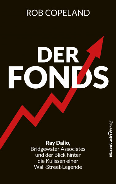 Der Fonds: Ray Dalio, Bridgewater Associates und ein Blick hinter die Kulissen einer Wall-Street-Legende