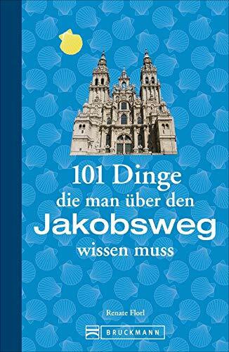 Jakobsweg Infos: 101 Dinge, die man über den Jakobsweg wissen muss. Fun Facts für Pilger über den Camino, alles über die Planung und das Pilgern, ... ... und das Pilgern, verpackt mit viel Humor.