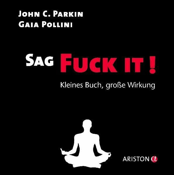 Sag Fuck It!: Kleines Buch, große Wirkung