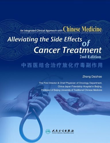 Alleviating the Side Effects of Cancer Treatment: An Integrated Clinical Approach With Chinese Medicine (An Integrated Approach to Chinese and Western Medicine Series)