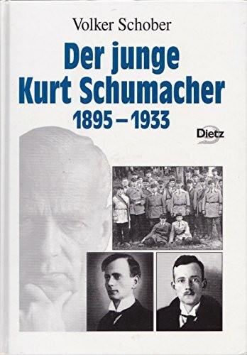 Der junge Schumacher: 1895-1933 (Politik- und Gesellschaftsgeschichte)