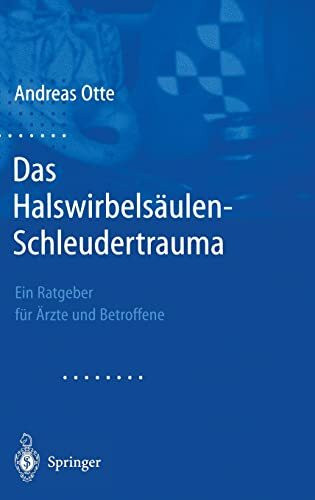 Das Halswirbelsäulen-Schleudertrauma: Neue Wege der funktionellen Bildgebung des Gehirns Ein Ratgeber für Ärzte und Betroffene: Neue Wege Der ... Ein Ratgeber Fa1/4r A"rzte Und Betroffene