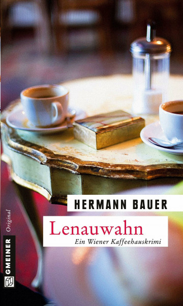 Lenauwahn: Ein Wiener Kaffeehauskrimi (Chefober Leopold W. Hofer)