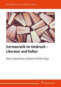 Germanistik im Umbruch - Literatur und Kultur