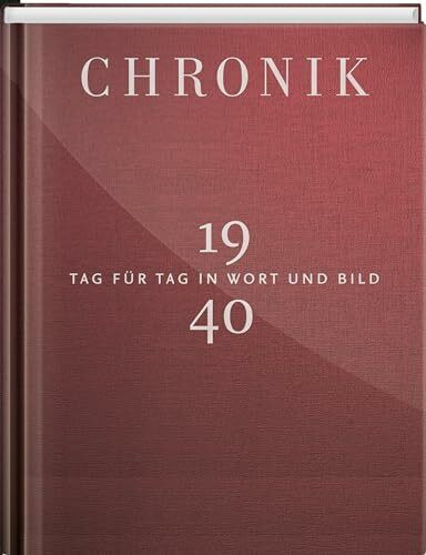 Jubiläumschronik 1940: Tag für Tag in Wort und Bild